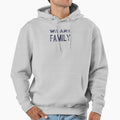 We Are Family Hoodie - Custom Art Print Unisex - T-Shirt, Sweatshirt, Hoodie