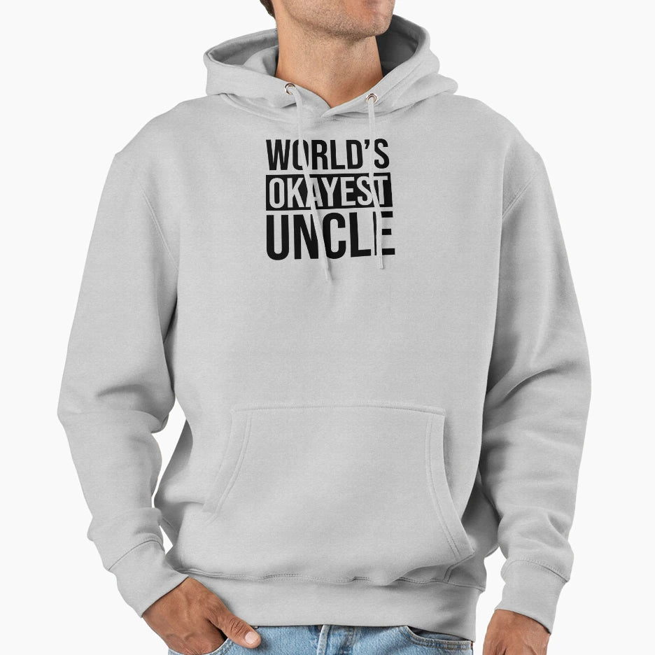 Worlds Okayest Uncle Hoodie - Unique Graphic Unisex - T-Shirt, Sweatshirt, Hoodie