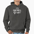 Its Football Yall Hoodie - Minimalist Print Men Women - T-Shirt, Sweatshirt, Hoodie