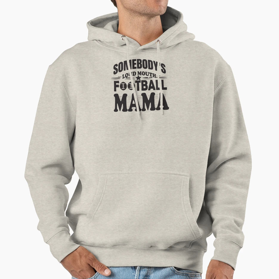 Somebodys Loud Mouth Football Mama Funny Hoodie - Unique Graphic Unisex - T-Shirt, Sweatshirt, Hoodie