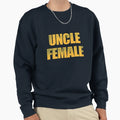 Uncle Female Sweatshirt - Minimalist Print for Adults - T-Shirt, Sweatshirt, Hoodie