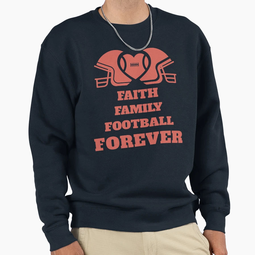 Football Fan Faith Family Sweatshirt - Casual Everyday Wear Unisex - T-Shirt, Sweatshirt, Hoodie