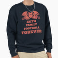 Football Fan Faith Family Sweatshirt - Casual Everyday Wear Unisex - T-Shirt, Sweatshirt, Hoodie