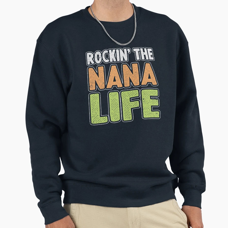 Rockin Nana Life Nanalife Sweatshirt - Graphic Print Men Women - T-Shirt, Sweatshirt, Hoodie
