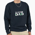 Soccer Dad Sweatshirt - Casual Everyday Wear Unisex - T-Shirt, Sweatshirt, Hoodie