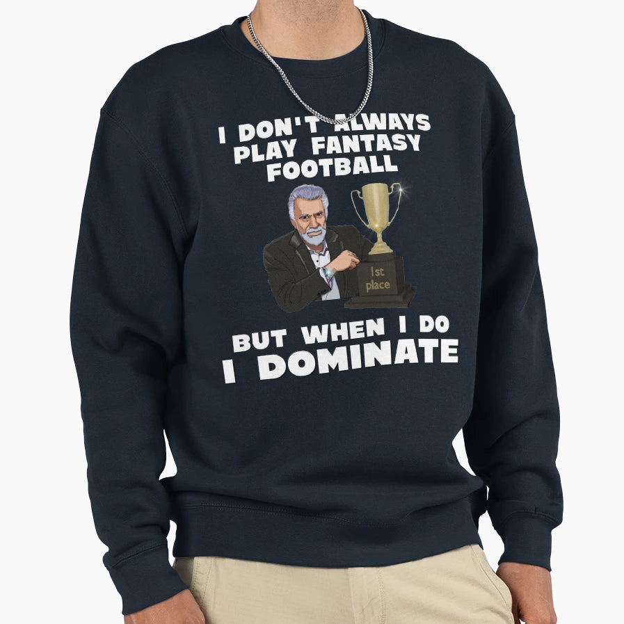 When I Play Fantasy Football I Sweatshirt - Aesthetic Graphic Unisex - T-Shirt, Sweatshirt, Hoodie