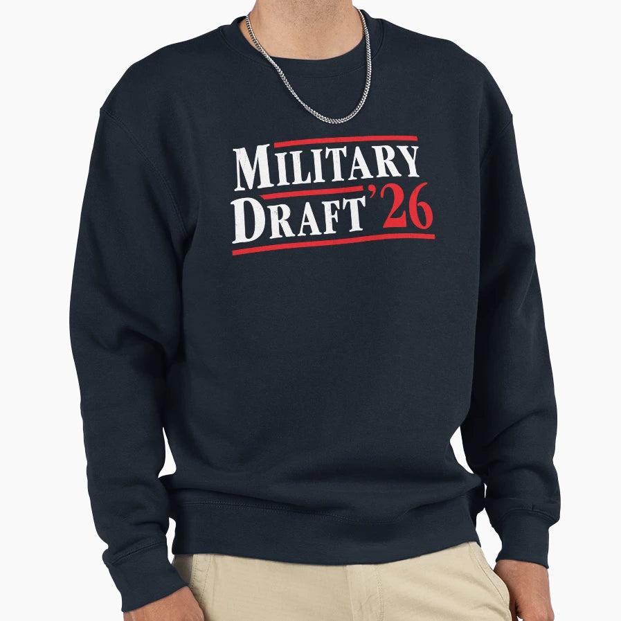 Military Draft 2026 Anti War Sweatshirt - Casual Everyday Wear Unisex - T-Shirt, Sweatshirt, Hoodie