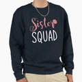 Sister Squad Sweatshirt - Unique Graphic for Adults - T-Shirt, Sweatshirt, Hoodie