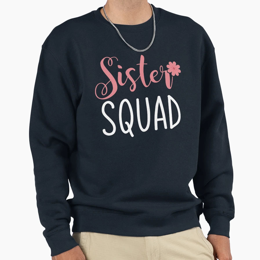 Sister Squad Sweatshirt - Unique Graphic for Adults - T-Shirt, Sweatshirt, Hoodie