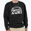 Football Aunt Game Day Aunt Sweatshirt - Novelty Apparel Men Women - T-Shirt, Sweatshirt, Hoodie