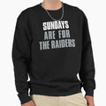 Sundays Are Raiders Oakland Football Sweatshirt - Graphic Print Men Women - T-Shirt, Sweatshirt, Hoodie