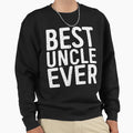 Best Uncle Ever Sweatshirt - Graphic Print Men Women - T-Shirt, Sweatshirt, Hoodie