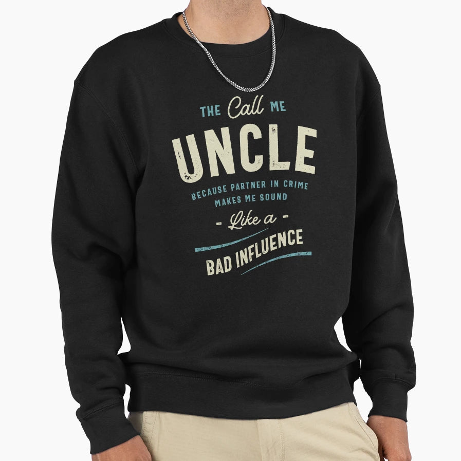 Call Me Uncle Because Partner Sweatshirt - Custom Art Print for Adults - T-Shirt, Sweatshirt, Hoodie