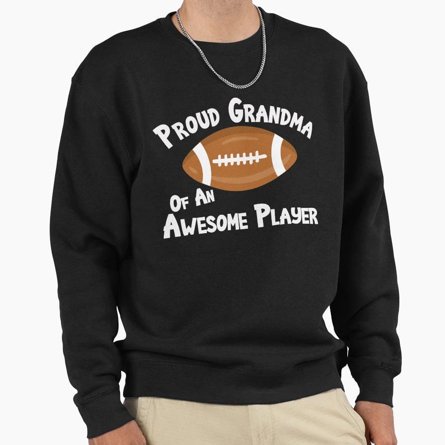 Football Proud Grandma Awesome Sweatshirt - Fun Novelty Design for Adults - T-Shirt, Sweatshirt, Hoodie