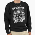Sunday Football Daddy Fan Sundays We Sweatshirt - Graphic Print for Adults - T-Shirt, Sweatshirt, Hoodie