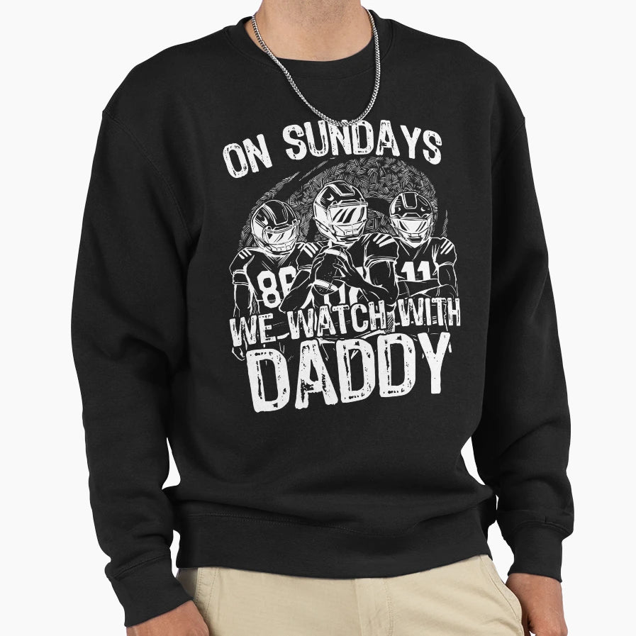Sunday Football Daddy Fan Sundays We Sweatshirt - Graphic Print for Adults - T-Shirt, Sweatshirt, Hoodie
