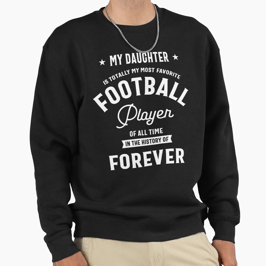 My Daughter My Most Favorite Sweatshirt - Streetwear Style for Adults - T-Shirt, Sweatshirt, Hoodie