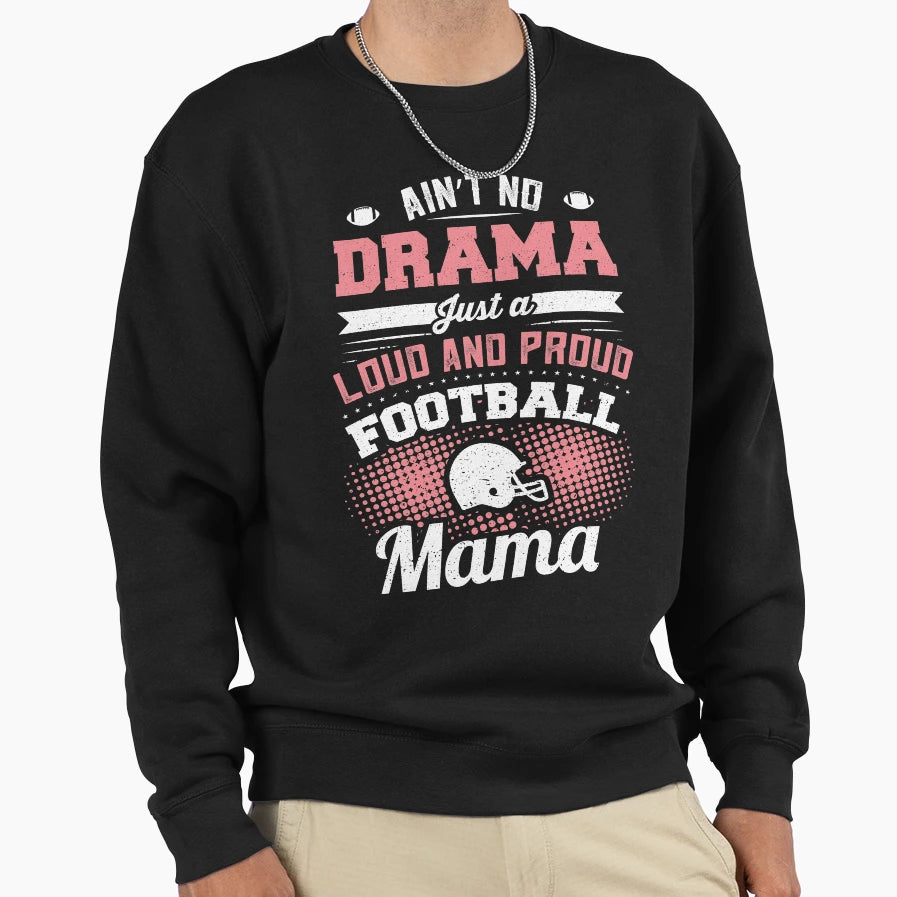 Womens Loud Proud Football Mama Sweatshirt - Casual Everyday Wear Unisex - T-Shirt, Sweatshirt, Hoodie