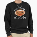 Funny Football Momma Moms Sweatshirt - Unique Graphic Men Women - T-Shirt, Sweatshirt, Hoodie