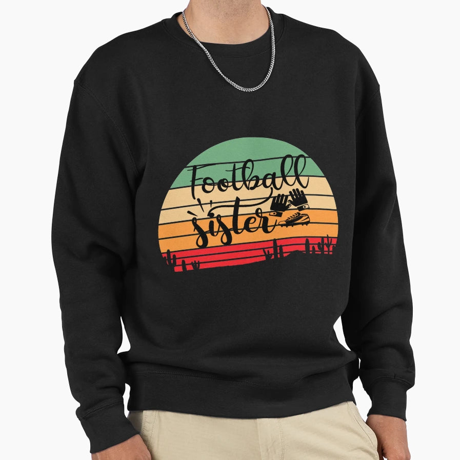 Football Sister Funny Football Lovers T-Shirt - Streetwear Style for Adults - T-Shirt, Sweatshirt, Hoodie