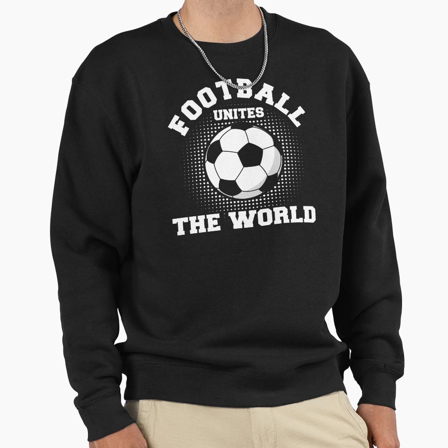 Football Unites World Sweatshirt - Streetwear Style Unisex - T-Shirt, Sweatshirt, Hoodie