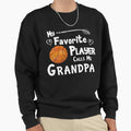 Basketball My Favorite Player Sweatshirt - Aesthetic Graphic Men Women - T-Shirt, Sweatshirt, Hoodie