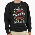 My Favorite Player Calls Me Sweatshirt - Casual Everyday Wear Men Women - T-Shirt, Sweatshirt, Hoodie