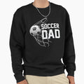 Soccer Dad Football Gift Sweatshirt - Novelty Apparel Men Women - T-Shirt, Sweatshirt, Hoodie