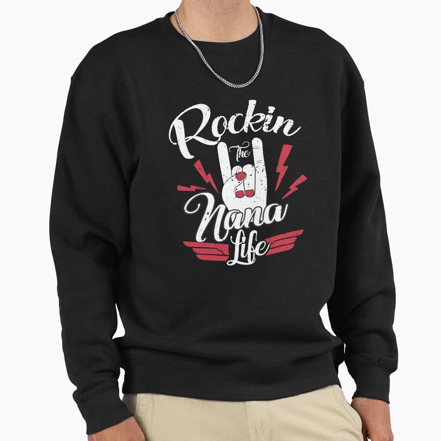Rockin Nana Life Sweatshirt - Fun Novelty Design Unisex - T-Shirt, Sweatshirt, Hoodie
