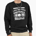 Womens Loud Proud Football Mom Sweatshirt - Custom Art Print for Adults - T-Shirt, Sweatshirt, Hoodie