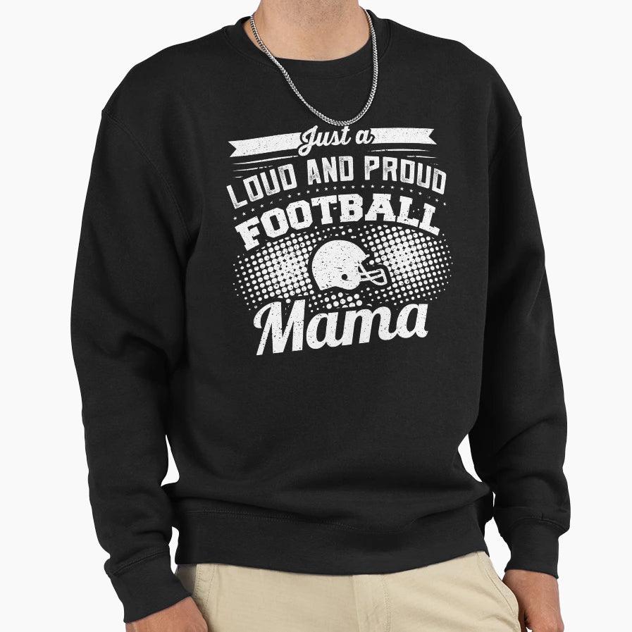 Womens Loud Proud Football Mom Sweatshirt - Custom Art Print for Adults - T-Shirt, Sweatshirt, Hoodie