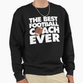 Best Football Coach Ever Funny Sweatshirt - Aesthetic Graphic for Adults - T-Shirt, Sweatshirt, Hoodie