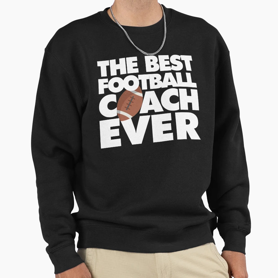 Best Football Coach Ever Funny Sweatshirt - Aesthetic Graphic for Adults - T-Shirt, Sweatshirt, Hoodie