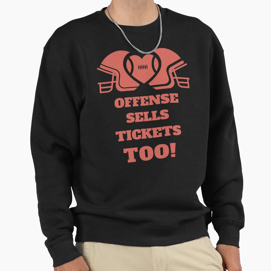 Football Fan Offense Sells Tickets Sweatshirt - Trendy Graphic Men Women - T-Shirt, Sweatshirt, Hoodie