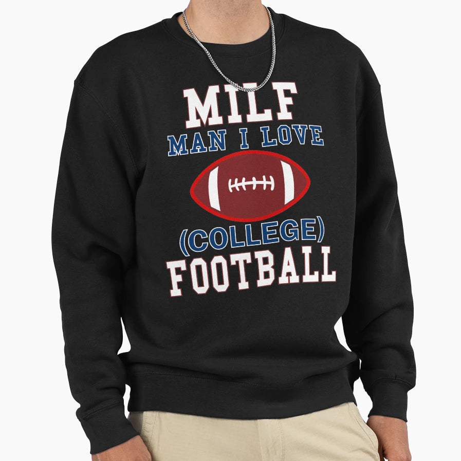 College Football Milf I Love Sweatshirt - Aesthetic Graphic Men Women - T-Shirt, Sweatshirt, Hoodie