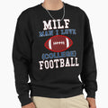 College Football Milf I Love Sweatshirt - Aesthetic Graphic Men Women - T-Shirt, Sweatshirt, Hoodie