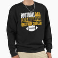 Football Dad Like Regular Dad Only Sweatshirt - Fun Novelty Design Unisex - T-Shirt, Sweatshirt, Hoodie