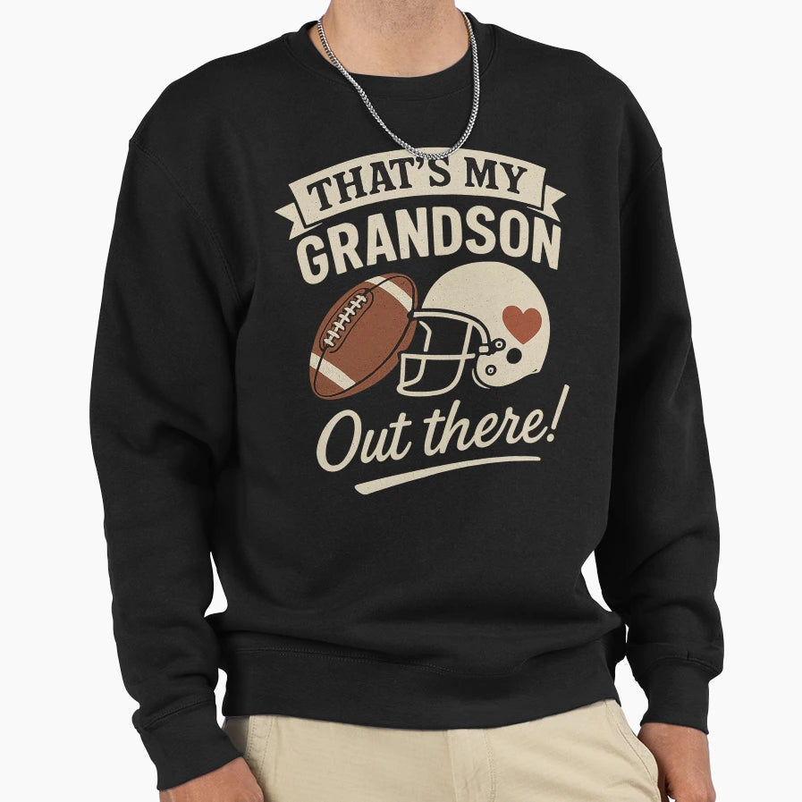 Thats My Grandson Out There Sweatshirt - Fun Novelty Design Unisex - T-Shirt, Sweatshirt, Hoodie