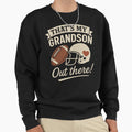 Thats My Grandson Out There Sweatshirt - Fun Novelty Design Unisex - T-Shirt, Sweatshirt, Hoodie