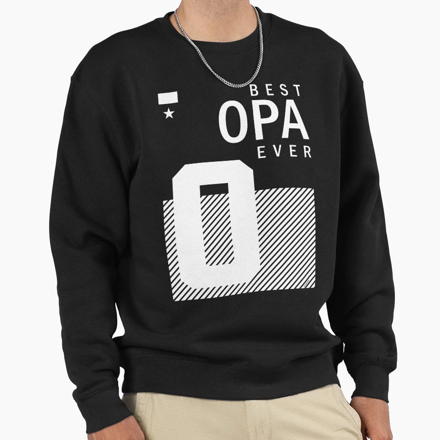 Best Opa Ever Sweatshirt - Streetwear Style Unisex - T-Shirt, Sweatshirt, Hoodie