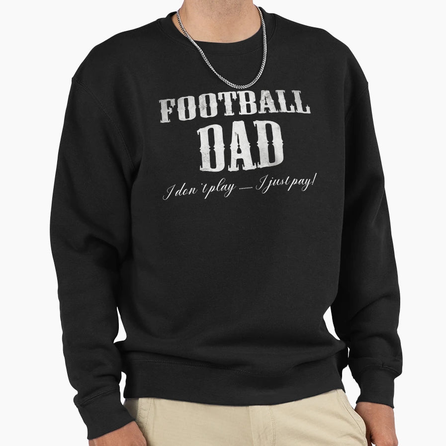 Football Dad Dont Play Just Pay Fathers T-Shirt - Trendy Graphic Unisex - T-Shirt, Sweatshirt, Hoodie