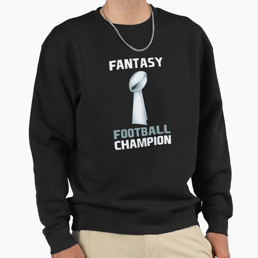 Fantasy Football Champion Sweatshirt - Casual Everyday Wear Unisex - T-Shirt, Sweatshirt, Hoodie