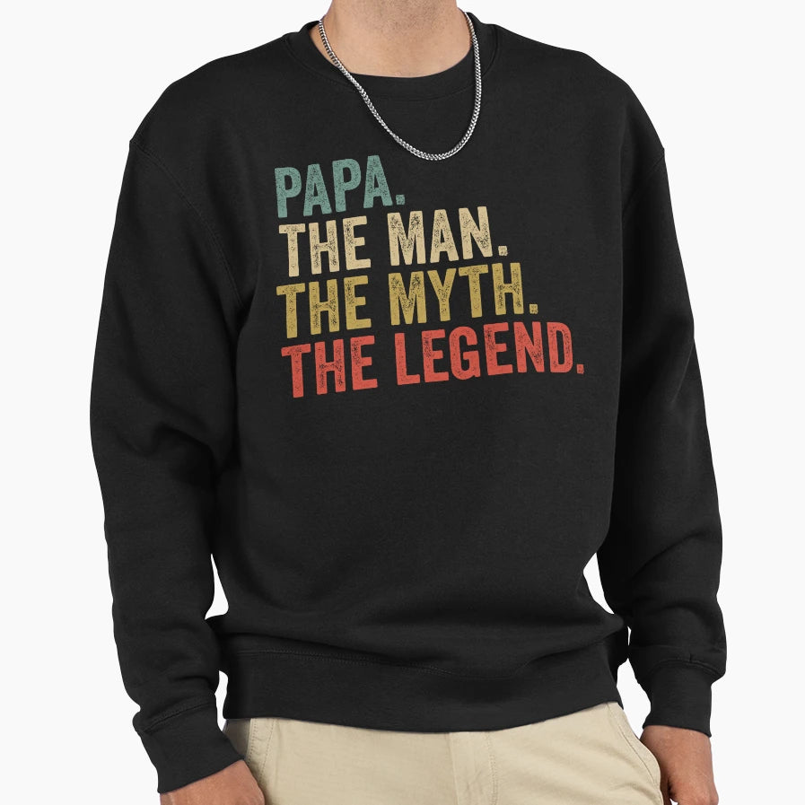 Papa Myth Legend Fathers Day Sweatshirt - Trendy Graphic Unisex - T-Shirt, Sweatshirt, Hoodie