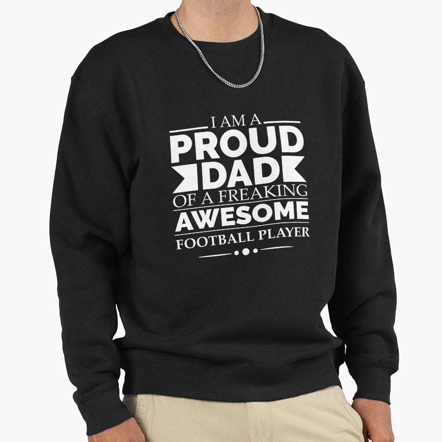 Proud Dad Awesome Football Player Sweatshirt - Novelty Apparel Unisex - T-Shirt, Sweatshirt, Hoodie
