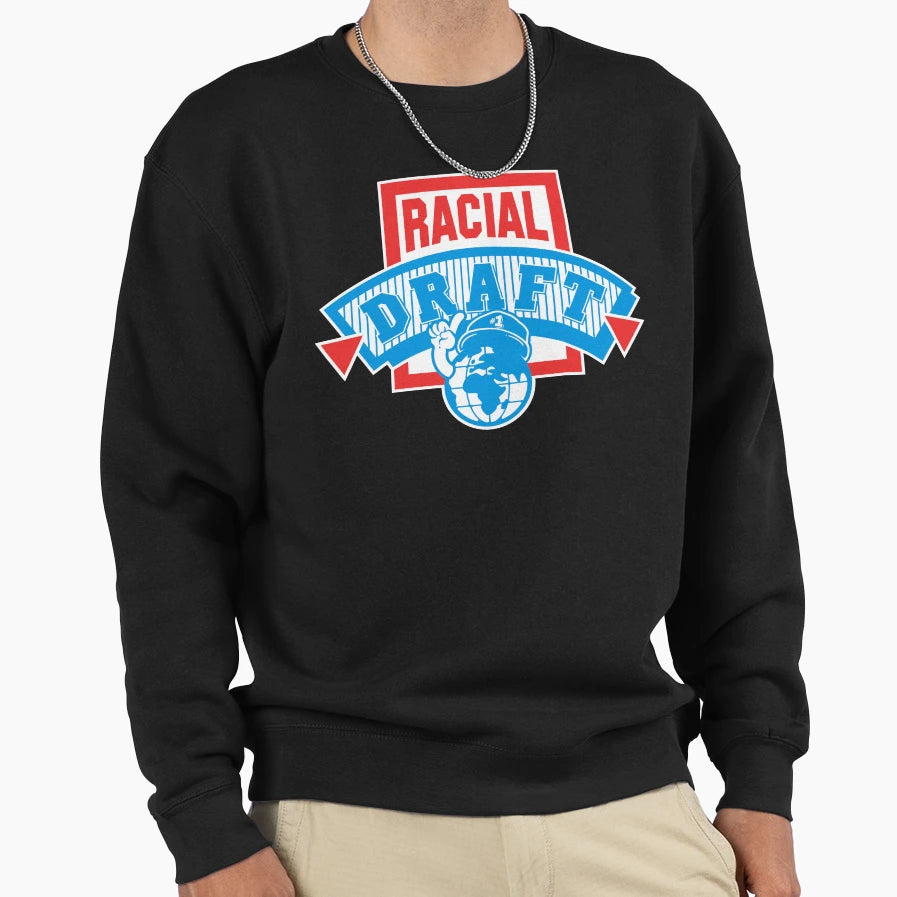 Racial Draft Sweatshirt - Unique Graphic Unisex - T-Shirt, Sweatshirt, Hoodie