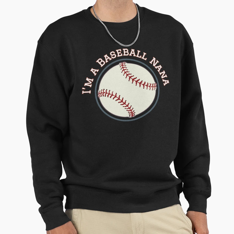 Im Baseball Nana Sweatshirt - Custom Art Print Unisex - T-Shirt, Sweatshirt, Hoodie