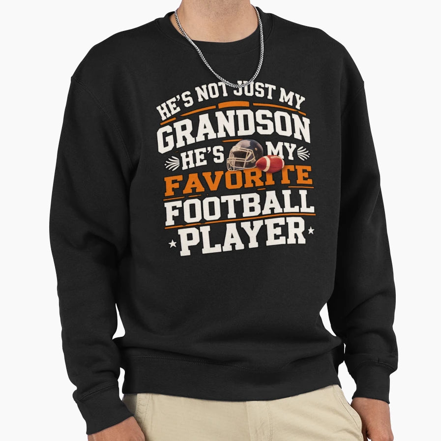 Hes Not Just My Grandson Hes My Favorite Sweatshirt - Graphic Print Unisex - T-Shirt, Sweatshirt, Hoodie