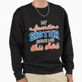 My Favorite Sister Gave Me This T-Shirt - Minimalist Print Men Women - T-Shirt, Sweatshirt, Hoodie