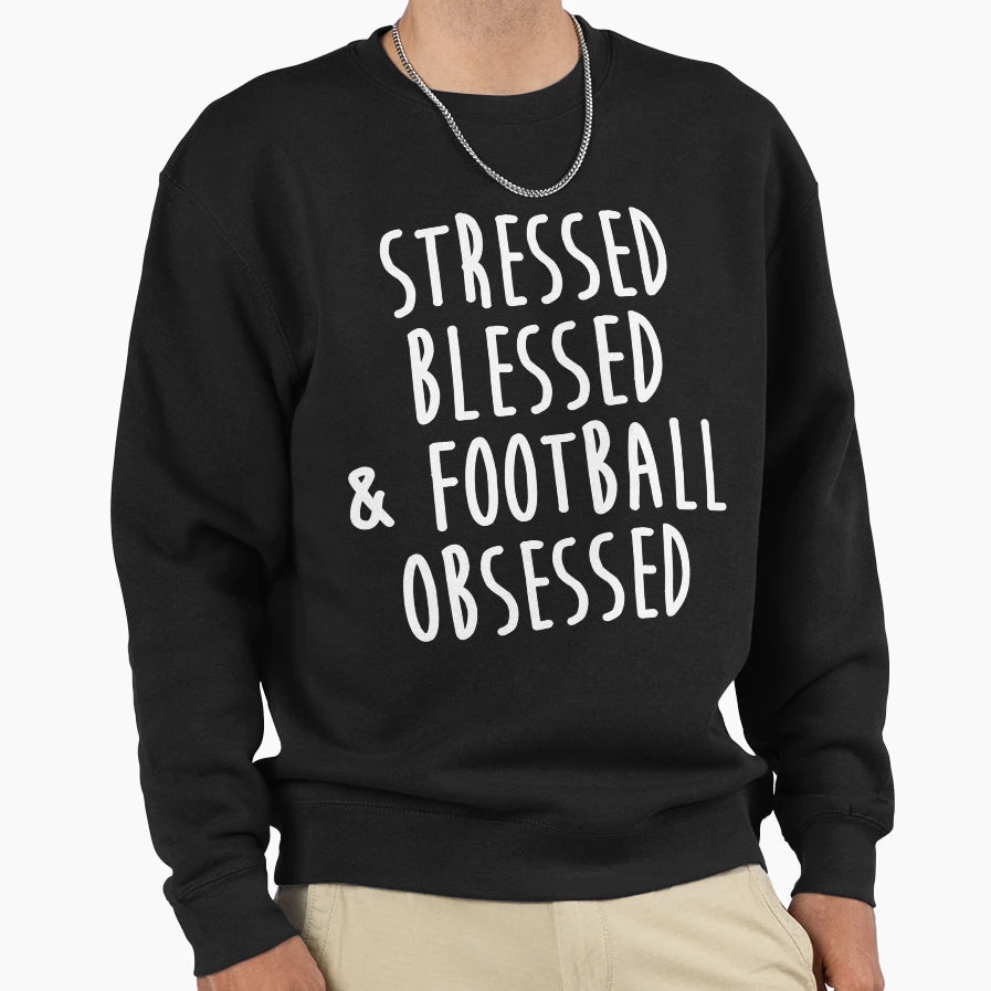 Stressed Blessed And Football Sweatshirt - Fun Novelty Design Unisex - T-Shirt, Sweatshirt, Hoodie