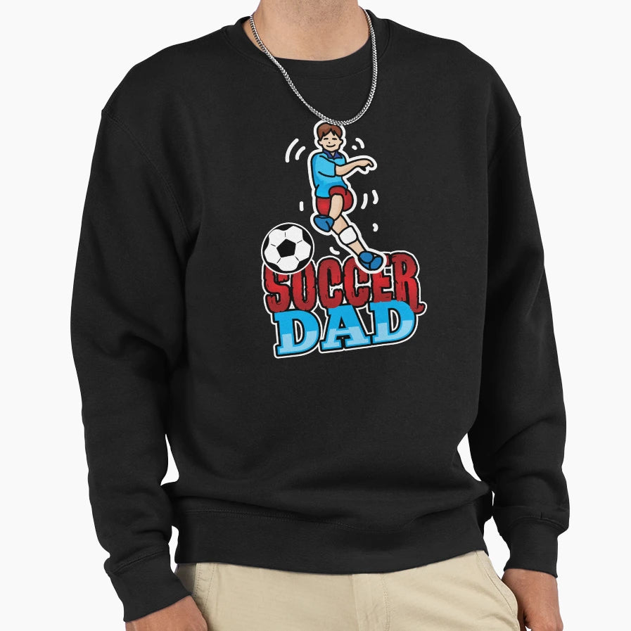 Father Fathers Soccer Dad Daddy Sweatshirt - Novelty Apparel for Adults - T-Shirt, Sweatshirt, Hoodie